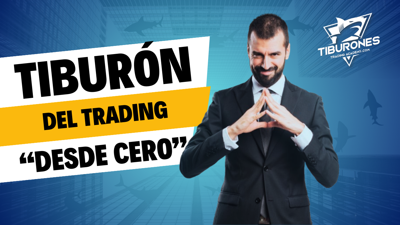 Tiburón del Trading Desde Cero